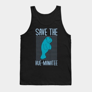 Save The Hue-Manatee Funny Manatee Lovers Puns Jokes Humor Tank Top